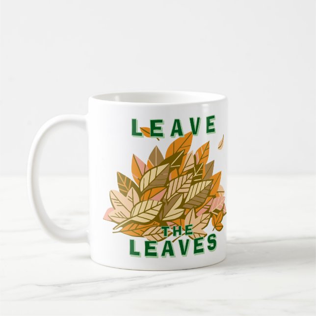 Leave The Leaves Coffee Mug (Left)