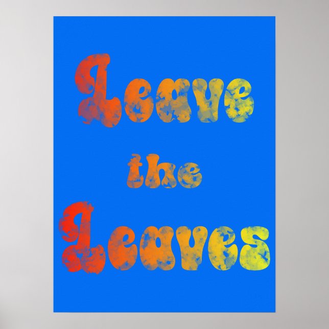Leave the Leaves Poster (Front)