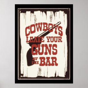 Leave You Gun At The Bar Cowboy Poster