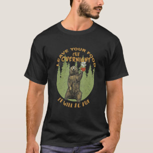 Leave Your Food Out Overnight It Will Be Fun T-Shirt