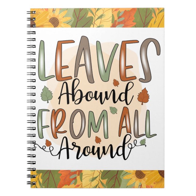 Leaves abound from all around fall autumn harvest  notebook (Front)