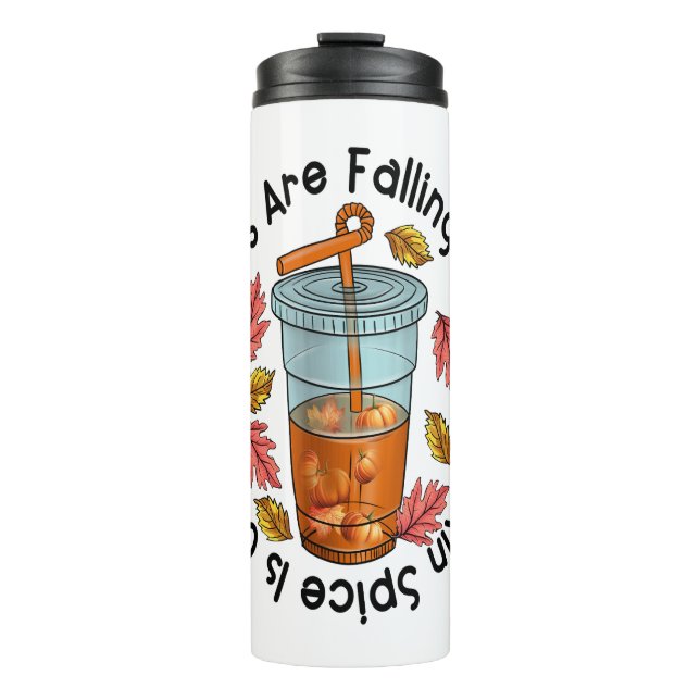 Leaves Are Falling And Pumpkin Spice Is Calling Thermal Tumbler (Front)