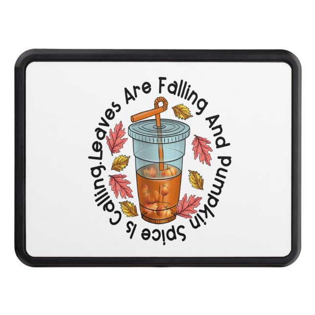 Leaves Are Falling And Pumpkin Spice Is Calling Trailer Hitch Cover (Front)