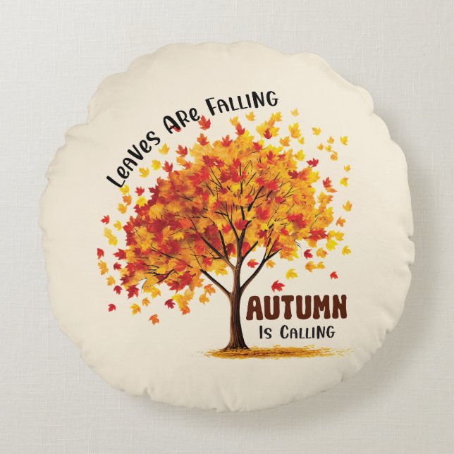Leaves Are Falling, Autumn Is Calling – Cozy Fall  Round Pillow (Front)