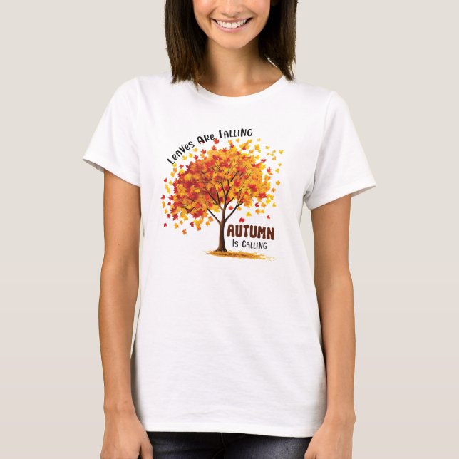 Leaves Are Falling, Autumn Is Calling – Cozy Fall  T-Shirt (Front)