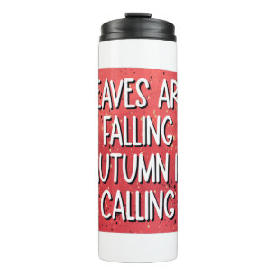Leaves Are Falling, Autumn Is Calling – Cozy Fall Thermal Tumbler