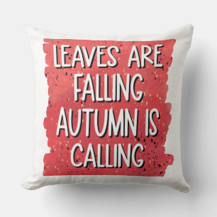 Leaves Are Falling, Autumn Is Calling – Cozy Fall  Throw Pillow