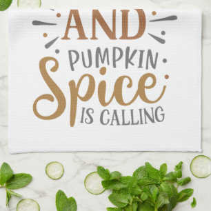 Leaves are Falling Pumpkin Spice is Calling Fall Kitchen Towel