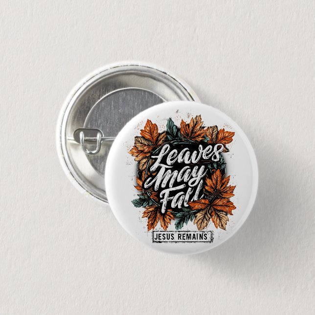 Leaves May Fall....  1 Inch Round Button (Front & Back)