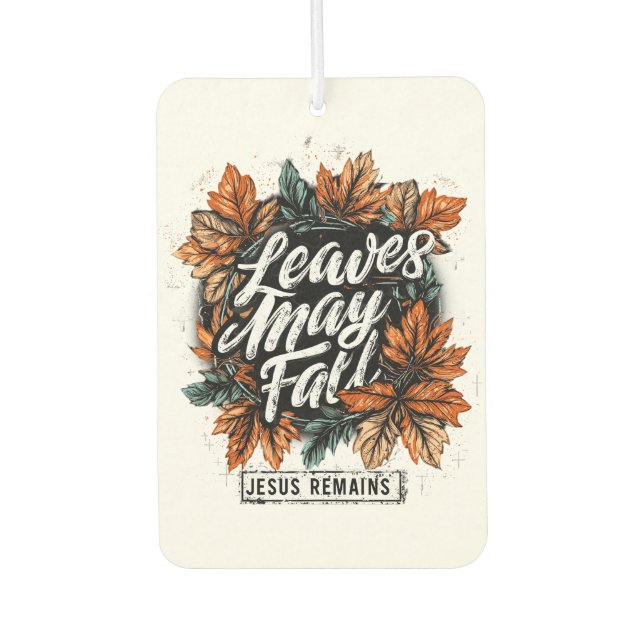 Leaves May Fall....  Air Freshener (Front)