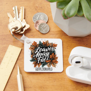 Leaves May Fall....  Keychain