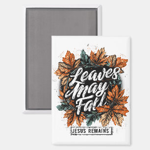 Leaves May Fall....  Magnet