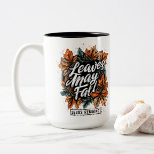Leaves May Fall....  Two-Tone Coffee Mug