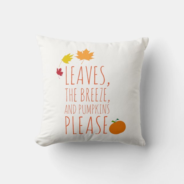 LEAVES, THE BREEZE, AND PUMPKINS PLEASE! Pillow (Front)