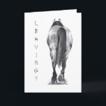 Leaving? Horse's Butt, Walking Away: Pencil Art Card<br><div class="desc">Fully customizable card to give to someone who is leaving... ... whether it's your workplace,  a relationship,  a move,  or whatever the situation may be!</div>