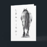 Leaving? Horse's Butt, Walking Away: Pencil Art Card<br><div class="desc">Fully customizable card to give to someone who is leaving... ... whether it's your workplace, a relationship, a move, or whatever the situation may be!</div>