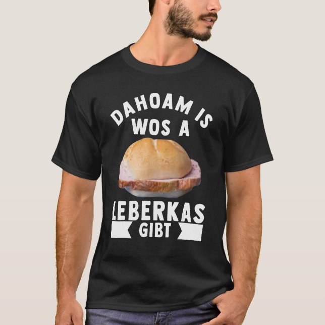 Leberkas  Fleischwurst Lower Bavaria, Meat Cheese  T-Shirt (Front)