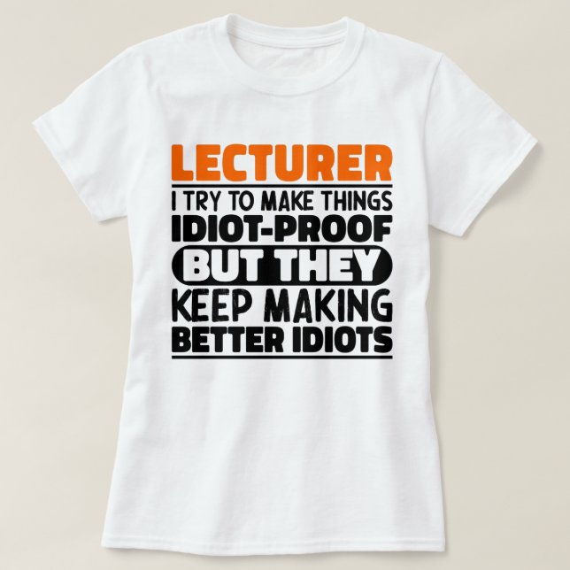 Lecturer I Try To Make Things Funny Quote Lecturer T-Shirt (Design Front)