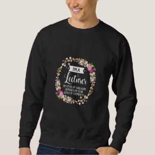 Lecturer Level Of Sarcasm Floral For Women Sweatshirt