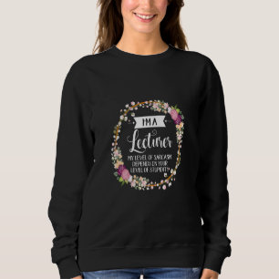 Lecturer Level Of Sarcasm Floral For Women Sweatshirt