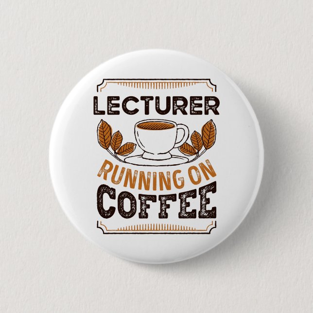 Lecturer running on Coffee Caffeine Gift 2 Inch Round Button (Front)