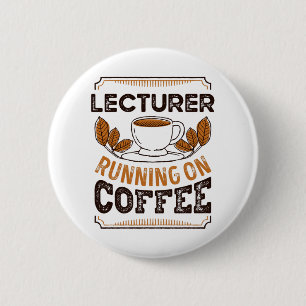 Lecturer running on Coffee Caffeine Gift 2 Inch Round Button