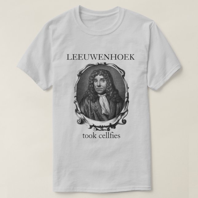 Leeuwenhoek Took Cellfies T-Shirt (Design Front)
