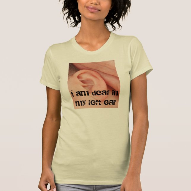 Left Ear Deaf Shirt (Front)