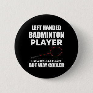 Left Handed Badminton Player Funny Saying Men Wome 2 Inch Round Button