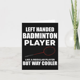 Left Handed Badminton Player Funny Saying Men Wome Card