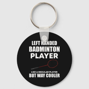 Left Handed Badminton Player Funny Saying Men Wome Keychain