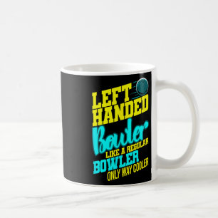 Left Handed Bowler Bowl Ball Humour Bowling Strike Coffee Mug