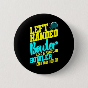 Left Handed Bowler Bowl Byll Humor Bowling Striker 2 Inch Round Button