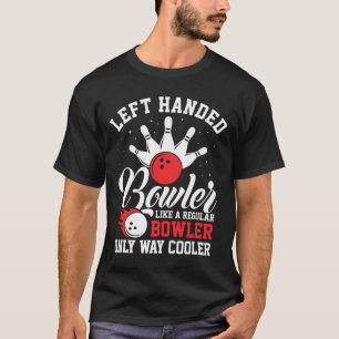 Left Handed Bowler Cool Bowling Pins Strike Sport T-Shirt