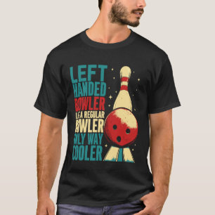 Left Handed Bowler Cool Funny Bowling T-Shirt
