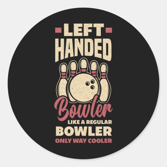 Left Handed Bowler Funny Bowling Left Handed Bowle Classic Round Sticker (Front)