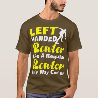 Left Handed Bowler Funny Leftie Bowling T T-Shirt