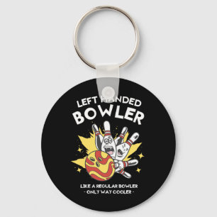 Left Handed Bowler Like A Regular Bowler Only Way Keychain