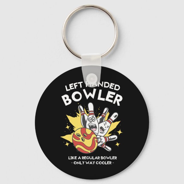 Left Handed Bowler Like A Regular Bowler Only Way  Keychain (Front)