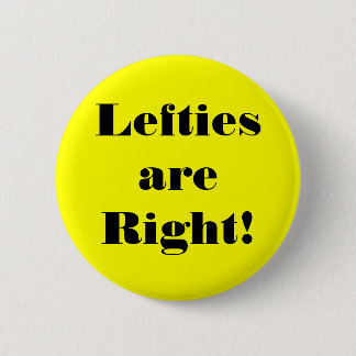 Left-handed people have rights too! 2 inch round button