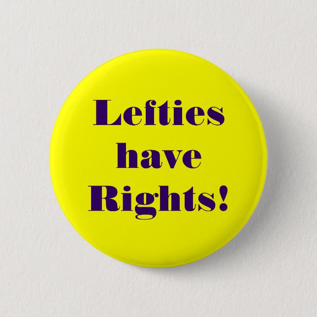 Left-handed people have rights too! 2 inch round button (Front)