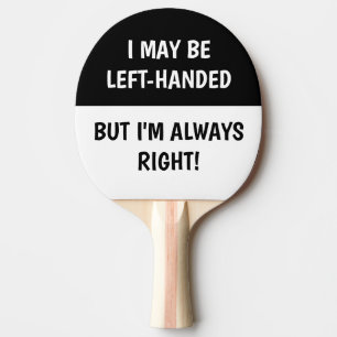 Left-handed people Humor   BLACK WHITE Ping Pong Paddle