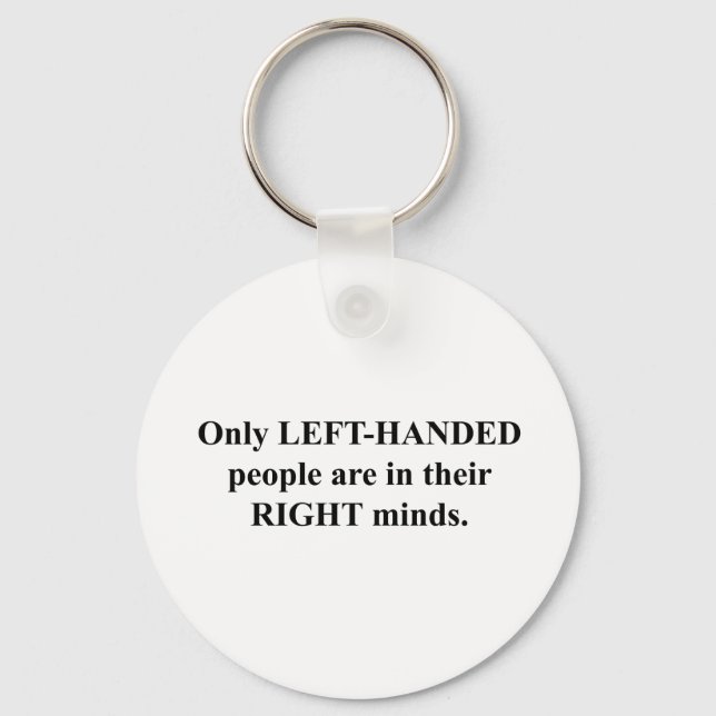 Left-Handed People in Their Right Mind Keychain (Front)