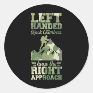 Left Handed Rock Climbers Have The Right Approach  Classic Round Sticker
