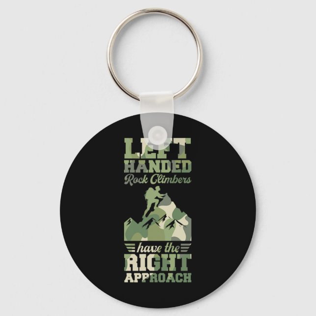 Left Handed Rock Climbers Have The Right Approach  Keychain (Front)