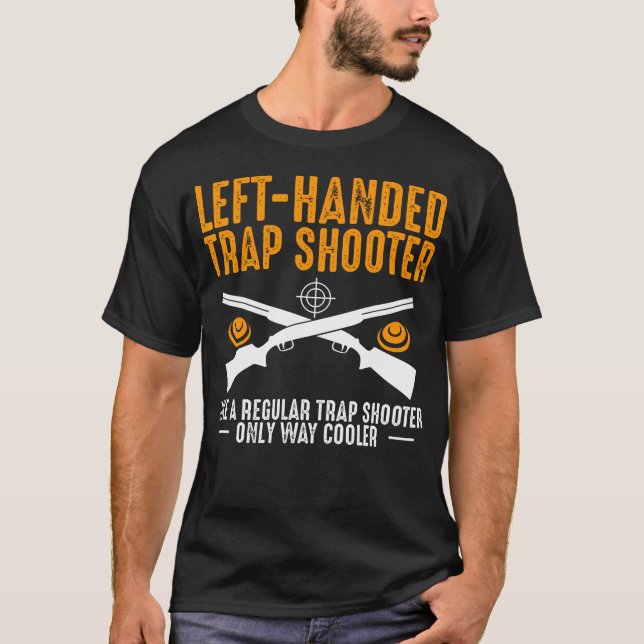 Left Handed Trap Shooter Definition Trap Shooting  T-Shirt (Front)