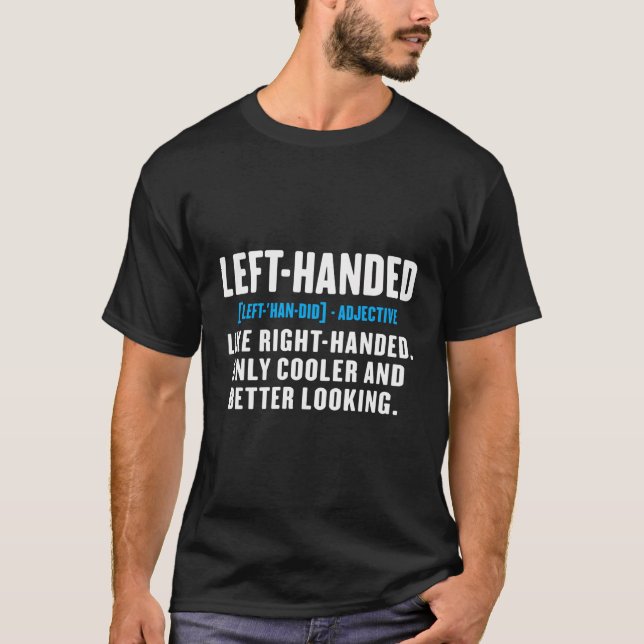 Left-Hander Definition Lefty Humour Funny Left-Han T-Shirt (Front)