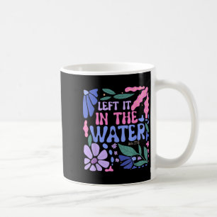 Left It In The Water Baptism Christian Baptized Bo Coffee Mug