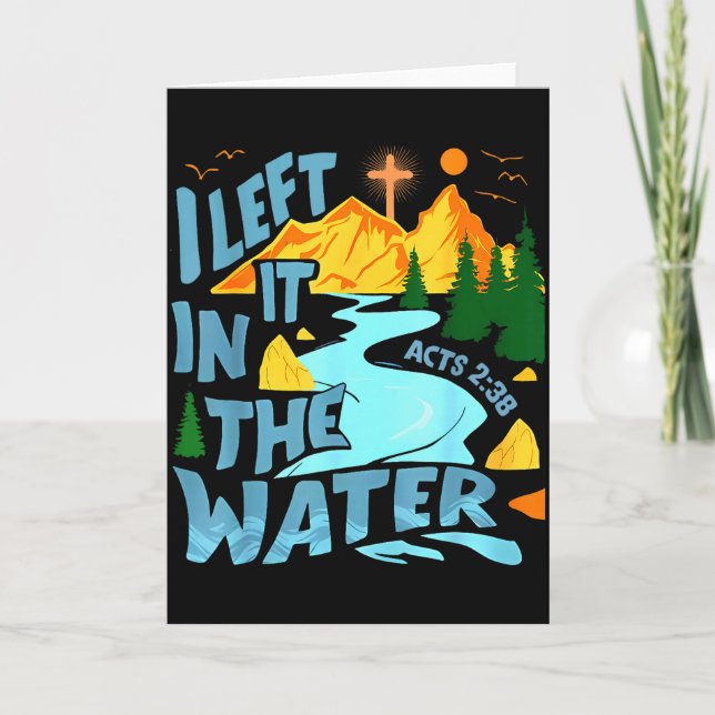 Left It In The Water Christian Baptism Baptized Ch Card (Front)