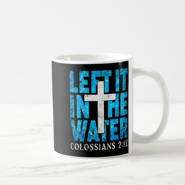 Left It In The Water Colossians 2 12 Christian Bap Coffee Mug (Right)